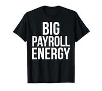 Gran nómina Energía Funny Finanzas Recursos Humanos Dinero Camiseta