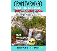 GRAN PARADISO NATIONAL PARK HIKING GUIDE 2026: Your Peerless Partner for Alpine Adventures, Scenic Trails, and Immersive Wilderness Experiences