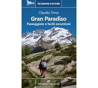 Gran Paradiso. Passeggiate e facili escursioni (Escursioni d'autore)