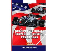 GRAN PREMIO DEGLI STATI UNITI AUSTIN, TEXAS 2025: La tua guida completa per i fan della Formula 1 ad Austin, Texas - Biglietti, itinerario, attrazioni e consigli degli esperti per il weekend di gara