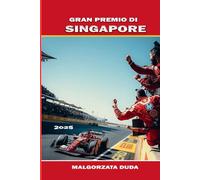 GRAN PREMIO DI SINGAPORE 2025: Consigli essenziali per gli appassionati di F1: dove alloggiare, cosa mangiare, come spostarsi e sfruttare al meglio il weekend di gara