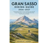 GRAN SASSO HIKING GUIDE 2026-2027: The Essential Guide to Corno Grande, Corno Piccolo, Campo Imperatore, Via Ferratas, Multi-Day Treks, Trail Planning and Safety (World Trails Hiking Guide Series)