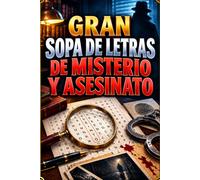 Gran Sopa de Letras de Misterio y Asesinato: Casos Intrigantes, Crímenes Sin Resolver y Desafíos para Poner a Prueba tu Mente