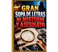 Gran Sopa de Letras de Misterio y Asesinato: Casos Intrigantes, Crímenes Sin Resolver y Desafíos para Poner a Prueba tu Mente