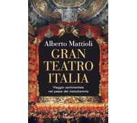 Gran Teatro Italia. Viaggio sentimentale nel paese del melodramma (Elefanti bestseller)