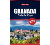 Granada Guía De Viaje 2025: Cosas que hacer, dónde alojarse, comer y visitar en una ciudad del sur de España