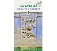 GRANADA INSOLITA Y SECRETA (GUIAS INSOLITA Y SECRETA)
