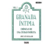 Granada Íntima - Cronicas de una ciudad insólita