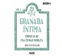 Granada Íntima - Cronicas de una ciudad insólita