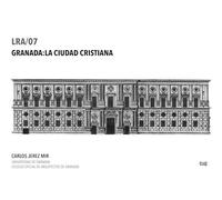 Granada: La ciudad cristiana: 7 (LRA. Anexos de la Biblioteca de Arquitectura y Restauración)