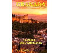 GRANADA: LA PERLA DELL' ANDALUSIA