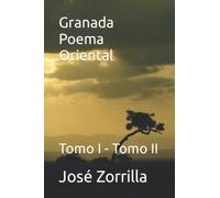 Granada Poema Oriental: Tomo I - Tomo II