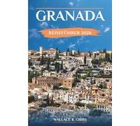 GRANADA REISEFÜHRER 2026: Praktische Routen für die Alhambra, historische Viertel, Tapasstopps und Tagesausflüge