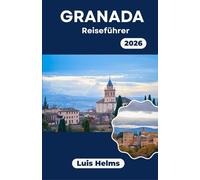 Granada Reiseführer 2026: Von der Alhambra bis zum Alltag, Strukturierte Aufenthalte im lokalen Rhythmus