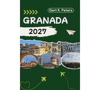 GRANADA REISEFÜHRER: Entdecken Sie Granadas Top-Attraktionen, Outdoor-Abenteuer, Kultur und Geheimtipps.