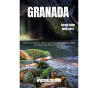 Granada Travel Guide 2026-2027: Discover the Alhambra, Albaicín, Sacromonte, Tapas, Flamenco, Hidden Gems, Scenic Day Trips, and Local Culture