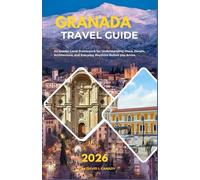 GRANADA TRAVEL GUIDE 2026: An Insider-Level Framework for Understanding Place, People, Architecture, and Everyday Rhythms Before You Arrive