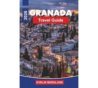 GRANADA Travel Guide 2026: Discover Moorish Palaces, Albaicín Streets, Mountain Views, Local Cuisine, and Practical Tips for Your Spain Trip