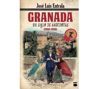 Granada. Un siglo de anécdotas.