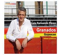 GRANADOS: GOYESCAS/VALSES POETICOS