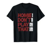 Granate Rojo Borgoña Homie Don't Play That. Gráfico Camiseta