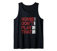 Granate Rojo Borgoña Homie Don't Play That. Gráfico Camiseta sin Mangas