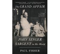 Grand Affair: John Singer Sargent in His World