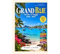 GRAND BAIE Guida ai Viaggi 2026-2027: Consigli pratici per le spiagge, cose da fare, hotel, cibo locale, vita notturna e gite giornaliere a Mauritius