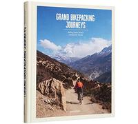 Grand bicycle journeys - touring the world s most iconic cycling routes: riding iconic routes around the world