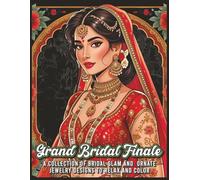 Grand Bridal Finale Coloring Book: A Collection Of Bridal Glam And Ornate Jewelry Designs For Relaxation And Creative Coloring (Regal Rani Coloring Collection)