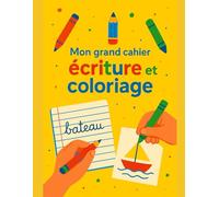 Grand Cahier d’Écriture et de Coloriage: Apprendre à Tracer les Lettres de l’Alphabet - Majuscules et Minuscules - Dès 3 Ans