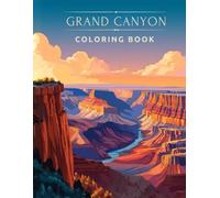 Grand Canyon Coloring Book: Explore America’s Natural Wonder Through Fun Learning and Creativity (World National Parks Coloring Series)