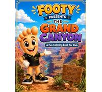 Grand Canyon Coloring Book for Kids: Footy’s Fun Adventure with Canyons, Rivers, Animals, Kayaks and Desert Landscapes (Footy Adventures)