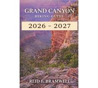 Grand Canyon Hiking Guide 2026-2027: 1 (Peak & Path Guides 2026)
