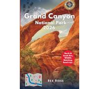 Grand Canyon National Park 2026: Explore North & South Rim, Wildlife Watching, Photography tips, Colorado River Raft, Road trips, Top Hiking trails and all Year Adventures