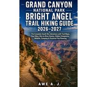 Grand Canyon National Park Bright Angel Trail Hiking Guide 2026-2027: The Complete South Rim Adventure with Trail Maps, Day Hikes, Rim-to-River ... Trip Planning: 14 (The Trail Atlas Series)