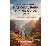 GRAND CANYON NATIONAL PARK HIKING GUIDE 2026: DAY HIKES, MULTI-DAY TREKS & WRITTEN TRAIL DIRECTIONS FOR CONFIDENT HIKERS: 74 (Pathfinder Travel And Adventure Guides)
