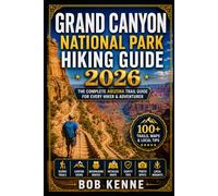 Grand Canyon National Park Hiking Guide 2026: The Complete Arizona Trail Guide with Best Hikes, Canyon Viewpoints, Backpacking Routes, Safety Tips, ... 35 (Ultimate Hiking & Adventure Series)
