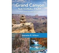 Grand Canyon National Park Travel Guide 2025: Complete Insider Look at Scenic Drives, South & North Rim Highlights, Expert Hiking Trails, Itineraries, Maps, and Unforgettable Arizona Experiences