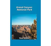 Grand Canyon National Park Travel Guide 2025: Experience the awe-inspiring landscapes and hiking adventures of America’s most famous national park. (National Parks Explorer Guides 2025)