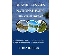 GRAND CANYON NATIONAL PARK TRAVEL GUIDE 2025 (THE TRAVELER'S COMPREHENSIVE GUIDEBOOK 2025-2026)
