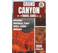 Grand Canyon National Park Travel Guide 2026: Affordable Adventures, Expert Advice, Lasting Memories