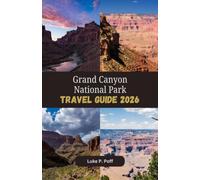 Grand Canyon National Park Travel Guide 2026: Discover stunning canyon vistas, iconic trails, and unforgettable outdoor adventures in the Grand Canyon