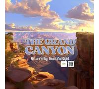 Grand Canyon Nature's Big, Beautiful Sight: An Educational Nature Adventure Introducing Kids to the Wonders of the Grand Canyon and the Power of the ... STEAM / STEM Early Learning (STEAM Learning)