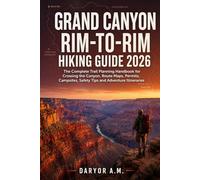 Grand Canyon Rim-to-Rim Hiking Guide 2026: The Complete Trail Planning Handbook for Crossing the Canyon, Route Maps, Permits, Campsites, Safety Tips ... Itineraries (Nature Routes Travel Series)