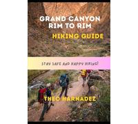 GRAND CANYON RIM TO RIM HIKING GUIDE: 27 (UNTAMED ROUTES SERIES)