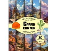 Grand Canyon Scrapbook Paper: 10 Desert Landscape Designs, 20 Double-Sided Sheets for Journals, Crafts, Collage, Origami, Card Making & More | 8.5" x 11"