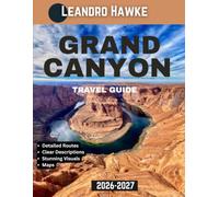 Grand Canyon Travel Guide 2026-2027: Discover the Grand Canyon’s Natural Majesty: Hiking, Photography Spots, and Family-Friendly Adventures