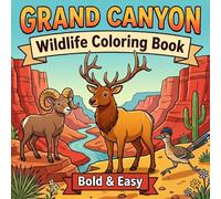 Grand Canyon Wildlife Coloring Book: Bold & Easy Animal Coloring Pages Inspired by Grand Canyon National Park (The National Park Wildlife Coloring ... and Easy Animals from Your Favorite Parks)