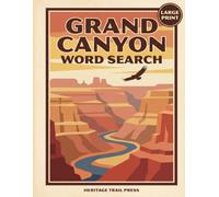 Grand Canyon Word Search: 100 Large Print Puzzles for Adults - A Southwest National Park Gift (World Heritage Word Search)